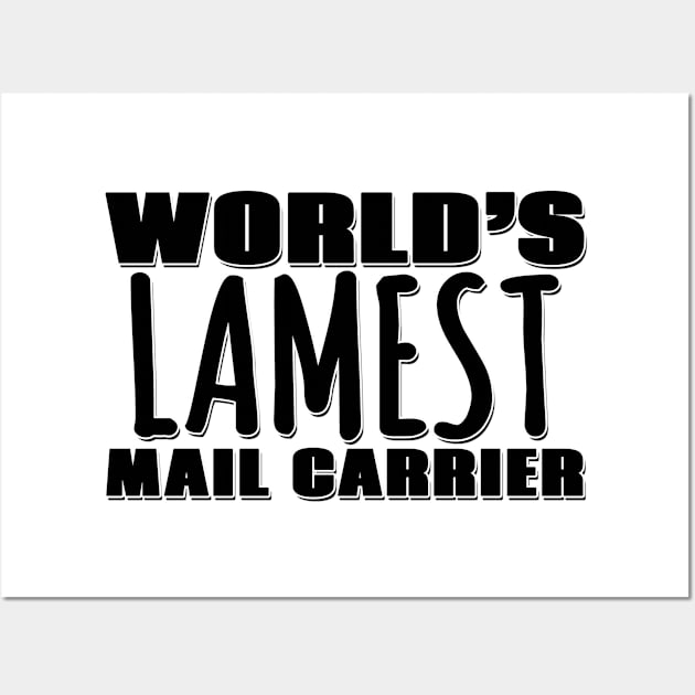 World's Lamest Mail Carrier Wall Art by Mookle